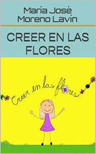 Descargar Creer en las flores pdf, epub, ebook
