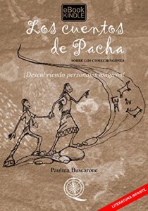 Descargar LOS CUENTOS DE PACHA SOBRE LOS COMECHINGONES: ¡Descubriendo personajes mágicos! pdf, epub, ebook