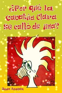 Descargar ¿Por qué la cacatúa Clara se calló de una? pdf, epub, ebook