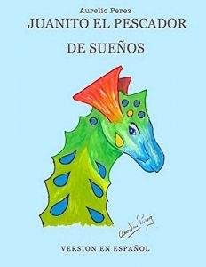 Descargar Juanito el Pescador de Sueños Edicion Bilingue: Johnny the Dream Fisher Bilingual Edition pdf, epub, ebook