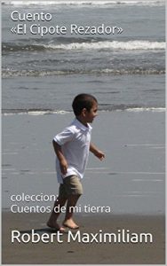 Descargar Cuento «El Cipote Rezador»: coleccion: Cuentos de mi tierra pdf, epub, ebook