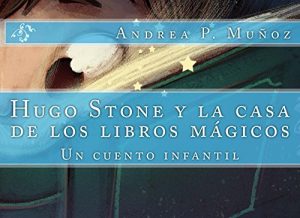 Descargar Hugo Stone y la casa de los libros mágicos (Los cuentos de Hugo nº 1) pdf, epub, ebook