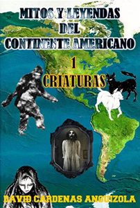 Descargar MITOS Y LEYENDAS  DEL CONTINENTE AMERICANO: CRIATURAS pdf, epub, ebook