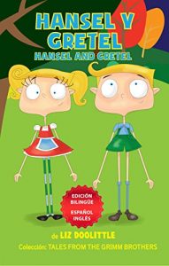 Descargar HANSEL Y GRETEL. HANSEL AND GRETEL. EDICION BILINGÜE: ESPAÑOL INGLES. Un libro con imágenes para chicos 3-8. Hansel y Gretel  contado en rimas y dibujos simultáneamente en español e inglés. pdf, epub, ebook