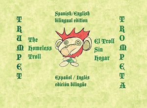 Descargar Trompeta el Troll Sin Hogar/Trumpet the Homeless Troll: English/Spanish bilingual version pdf, epub, ebook