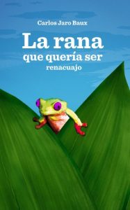 Descargar La rana que quería ser renacuajo pdf, epub, ebook