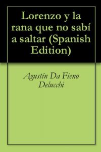 Descargar Lorenzo y la rana que no sabía saltar pdf, epub, ebook