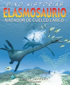Descargar Elasmosaurio: Nadador de cuello largo (Dino-historias) pdf, epub, ebook