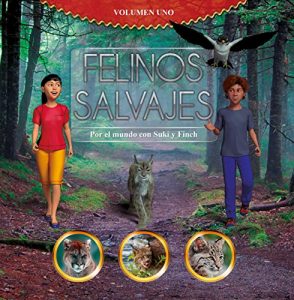 Descargar Felinos Salvajes, por el mundo con Suki y Finch (Spanish Edition): Volumen 1 pdf, epub, ebook
