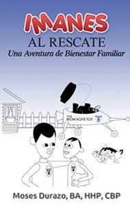 Descargar Imanes al Rescate: Una aventura de bienestar familiar (Aventuras de Bienestar Familiar nº 1) pdf, epub, ebook