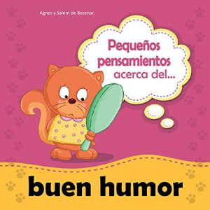 Descargar Pequeños pensamientos acerca del buen humor: Aprender acerca de ser positivo (Chiquipensamientos nº 9) pdf, epub, ebook