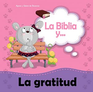 Descargar La Biblia y la gratitud: He aprendido el secreto de estar contento (Biblipensamientos nº 8) pdf, epub, ebook