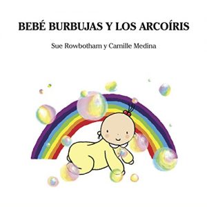 Descargar BEBÉ BURBUJAS Y LOS ARCOÍRIS pdf, epub, ebook