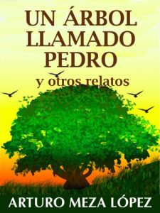 Descargar Un árbol llamado Pedro y otros relatos pdf, epub, ebook