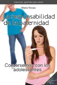 Descargar La responsabilidad de la paternidad Conversemos con los adolescentes (Aprender para crecer) pdf, epub, ebook