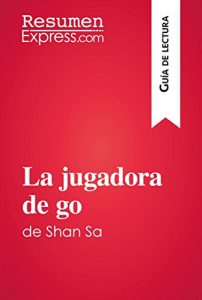 Descargar La jugadora de go de Shan Sa (Guía de lectura): Resumen y análisis completo pdf, epub, ebook