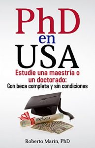 Descargar PhD En USA: Estudie una maestría o doctorado en USA: Con beca completa y sin condiciones pdf, epub, ebook