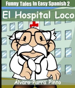 Descargar Funny Tales In Easy Spanish 2: El hospital loco (Spanish for Beginners Series) pdf, epub, ebook
