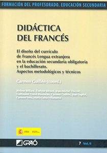 Descargar Didáctica del francés. El diseño del currículo de francés lengua extranjera en la educación secundaria obligatoria y el bachillerato. Aspectos metodológicos y técnicos pdf, epub, ebook