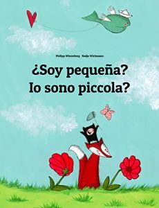 Descargar ¿Soy pequeña? Io sono piccola?: Libro infantil ilustrado español-italiano (Edición bilingüe) pdf, epub, ebook