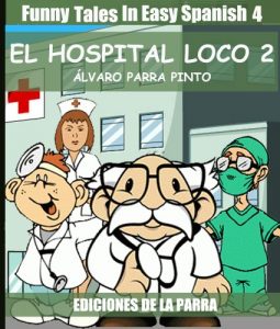 Descargar Funny Tales In Easy Spanish 4: El hospital loco 2 (Spanish for Beginners Series) pdf, epub, ebook