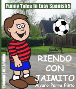 Descargar Funny Tales In Easy Spanish 5: Riendo con Jaimito (Spanish for Beginners Series) pdf, epub, ebook