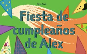 Descargar Libros para niños: “Fiesta de cumpleaños de Alex” (Spanish Edition): (Libros para leer, Textos cortos) pdf, epub, ebook