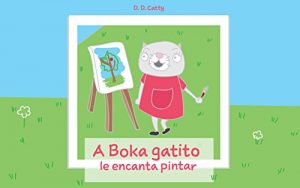Descargar Libros para niños: “A Boka gatito le encanta pintar” (Libros para leer, Textos cortos) (Spanish Edition) pdf, epub, ebook