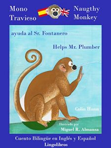 Descargar Cuento Bilingüe en Inglés y Español: Mono Travieso ayuda al Sr. Fontanero – Naughty Monkey Helps Mr. Plumber (Estudia Inglés con el Mono Travieso nº 2) pdf, epub, ebook
