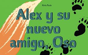 Descargar Libros para niños: “Alex y su nuevo amigo, Oso” (Spanish Edition): (Libros para leer, Textos cortos) pdf, epub, ebook