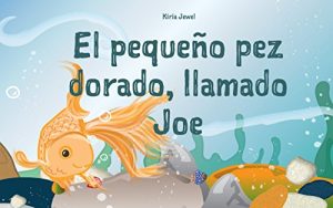Descargar Libros para niños: “El pequeño pez dorado, llamado Joe” (Spanish Edition): (Spanish Bedtime Collection, Cuentos para dormir a los niños de 0 a 6 años de edad) pdf, epub, ebook