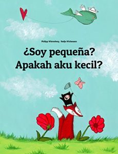 Descargar ¿Soy pequeña? Apakah aku kecil?: Libro infantil ilustrado español-indonesio (Edición bilingüe) pdf, epub, ebook