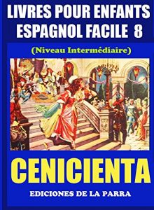 Descargar Livres Pour Enfants En Espagnol Facile 8 La Cenicienta (Serie Espagnol Facile) pdf, epub, ebook