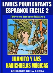 Descargar Livres Pour Enfants En Espagnol Facile 2: Juanito y las Habichuelas Mágicas (Serie Espagnol Facile) pdf, epub, ebook