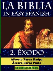 Descargar La Biblia in Easy Spanish 2: ÉXODO (Beginning Spanish Bible Series) pdf, epub, ebook