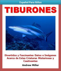 Descargar Español Para Niños: Tiburones – Divertidos y Fascinantes Datos e Imágenes Acerca de Estas Criatural Misteriosas y Fascinantes (Libros en Español Para Kindle) pdf, epub, ebook