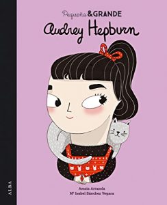 Descargar Pequeña & Grande Audrey Hepburn (Infantil ilustrado) pdf, epub, ebook