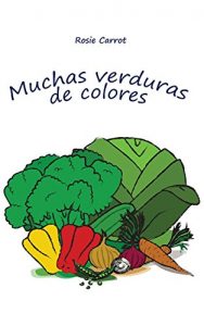 Descargar Mi primer libro: Muchas verduras de colores: (Un libro electrónico ilustrado de aprendizaje temprano para bebés y niños pequeños, Mis primeros ebooks) pdf, epub, ebook