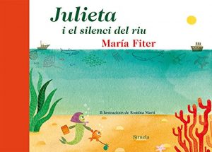 Descargar Julieta i el silencio del riu (Ediciones en catalán / Les Tres Edats / Contes Il.lustrats) pdf, epub, ebook