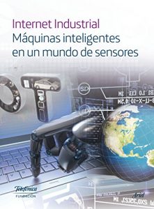 Descargar Internet Industrial: Máquinas inteligentes en un mundo de sensores pdf, epub, ebook