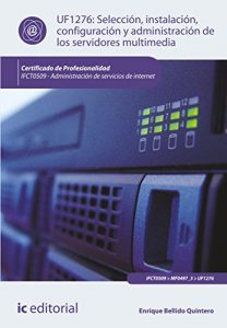 Descargar Selección, instalación, configuración y administración de los servidores multimedia. IFCT0509 pdf, epub, ebook