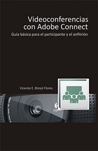 Descargar Videoconferencias con Adobe Connect: Guía básica para el participante y el presentador pdf, epub, ebook