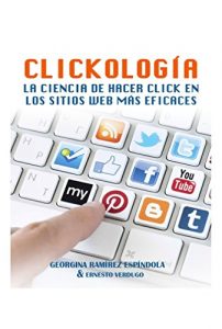 Descargar Clickologia: La Ciencia de Hacer Click en los Sitios Web Más Eficaces pdf, epub, ebook
