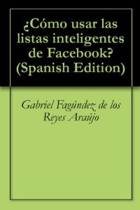 Descargar ¿Cómo usar las listas inteligentes de Facebook? pdf, epub, ebook