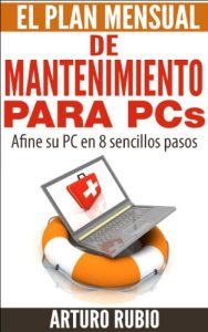 Descargar El Plan Mensual de Mantenimiento para PCs: Afine su PC en 8 sencillos pasos pdf, epub, ebook
