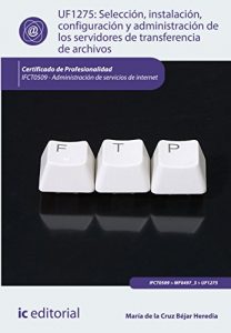 Descargar Selección, instalación, configuración y administración de los servidores de transferencia de archivos. IFCT0509 pdf, epub, ebook