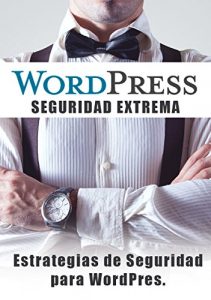 Descargar WordPress – Seguridad Extrema: Estrategias de Seguridad para WordPress – Medidas de Seguridad Para WordPress pdf, epub, ebook