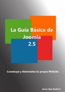 Descargar La Guia Basica de Joomla 2.5. Contruye y Administra tu propio Website pdf, epub, ebook