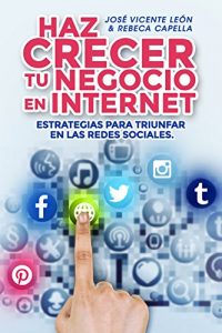 Descargar Haz crecer tu negocio en internet: Estrategias para triunfar en las redes sociales pdf, epub, ebook