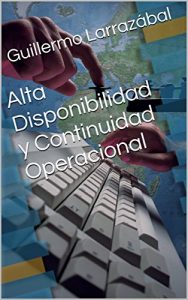 Descargar Alta Disponibilidad y Continuidad Operacional: Mantenga sus negocios en la nube 24×7 sin puntos de falla pdf, epub, ebook